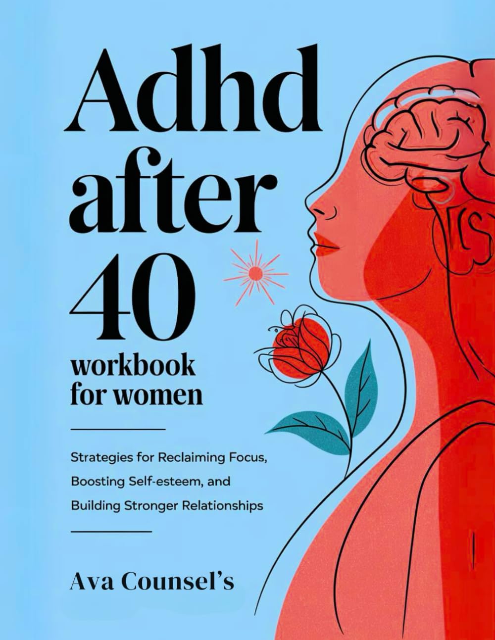 ADHD after 40 Workbook for Women: Strategies for Reclaiming Focus, Boosting Self-Esteem, and Building Stronger Relationships