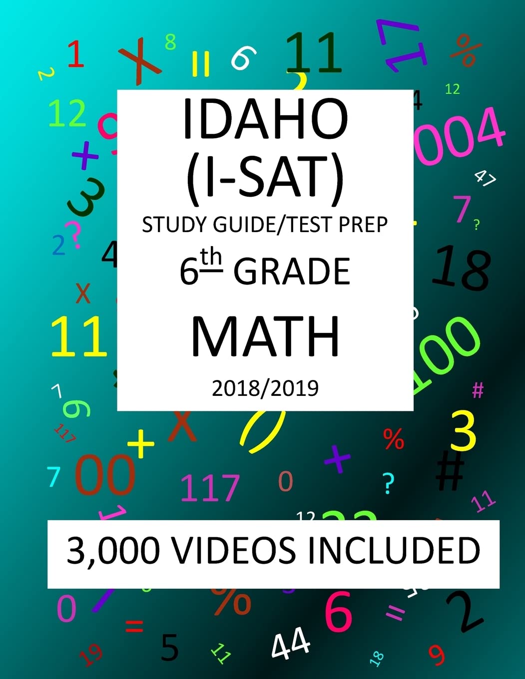 6th Grade IDAHO ISAT, 2019 MATH, Test Prep 6th Grade IDAHO STANDARDS