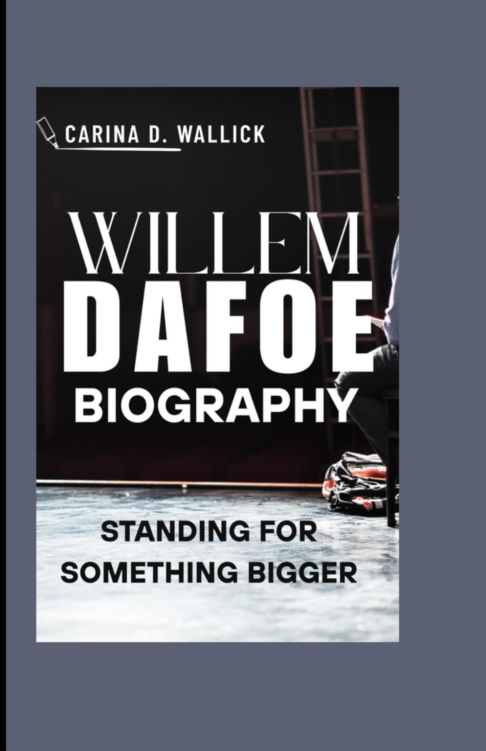 WILLEM DAFOE BIOGRAPHY: STANDING FOR SOMETHING BIGGER