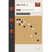6K Vol. 1 480 Tsumego Problems Stop Clicking. Start Thinking.