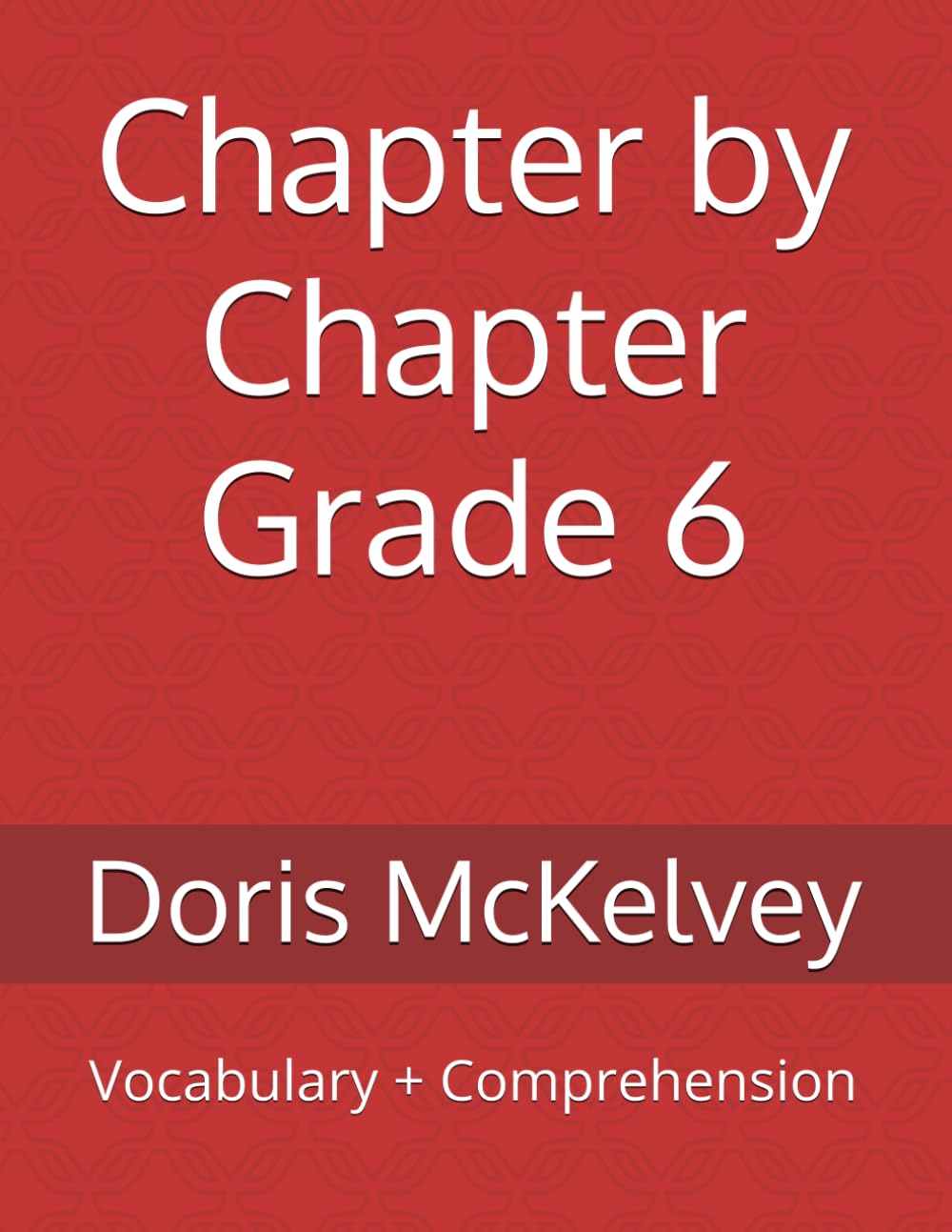 Chapter by Chapter Grade 6: Vocabulary + Comprehension