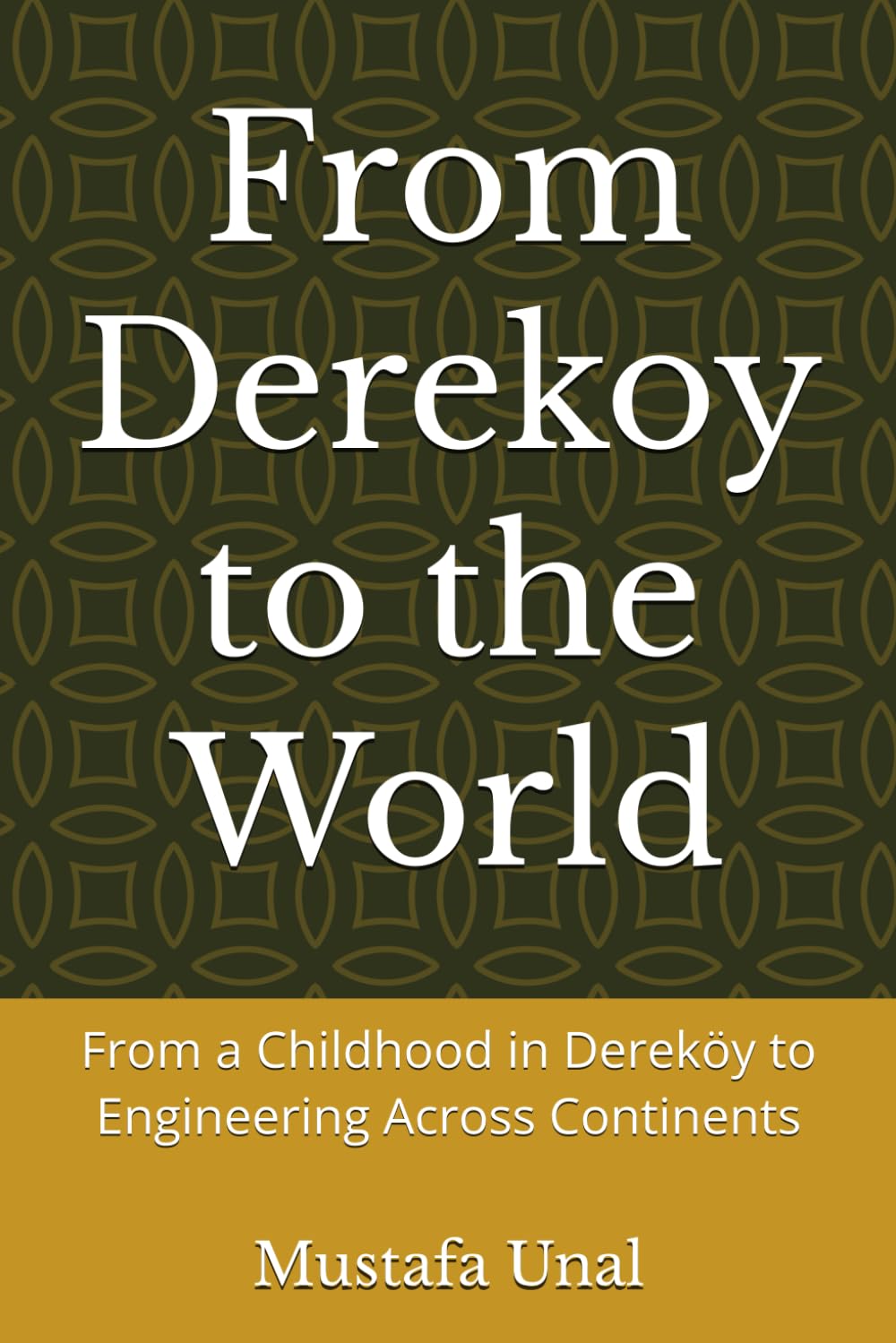 From Derekoy to the World: From a Childhood in Dereköy to Engineering Across Continents