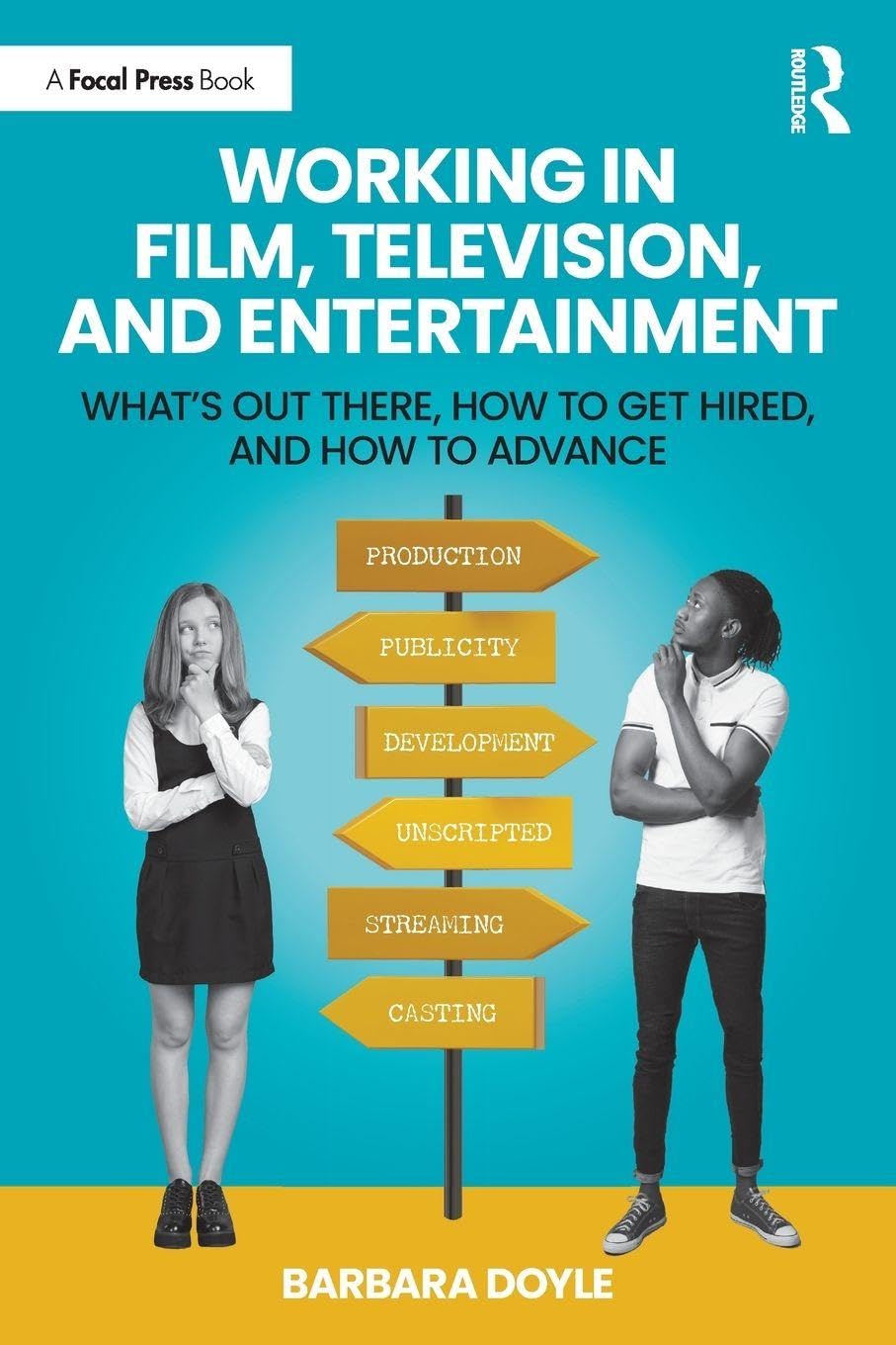 Working in Film, Television and Entertainment: What’s Out There, How to Get Hired, and How to Advance