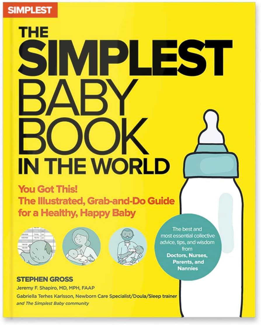 The Simplest Baby Book in the World: You Got This! The Illustrated, Grab-and-Do Guide for a Healthy, Happy Baby Paperback – Illustrated, November 16, 2021