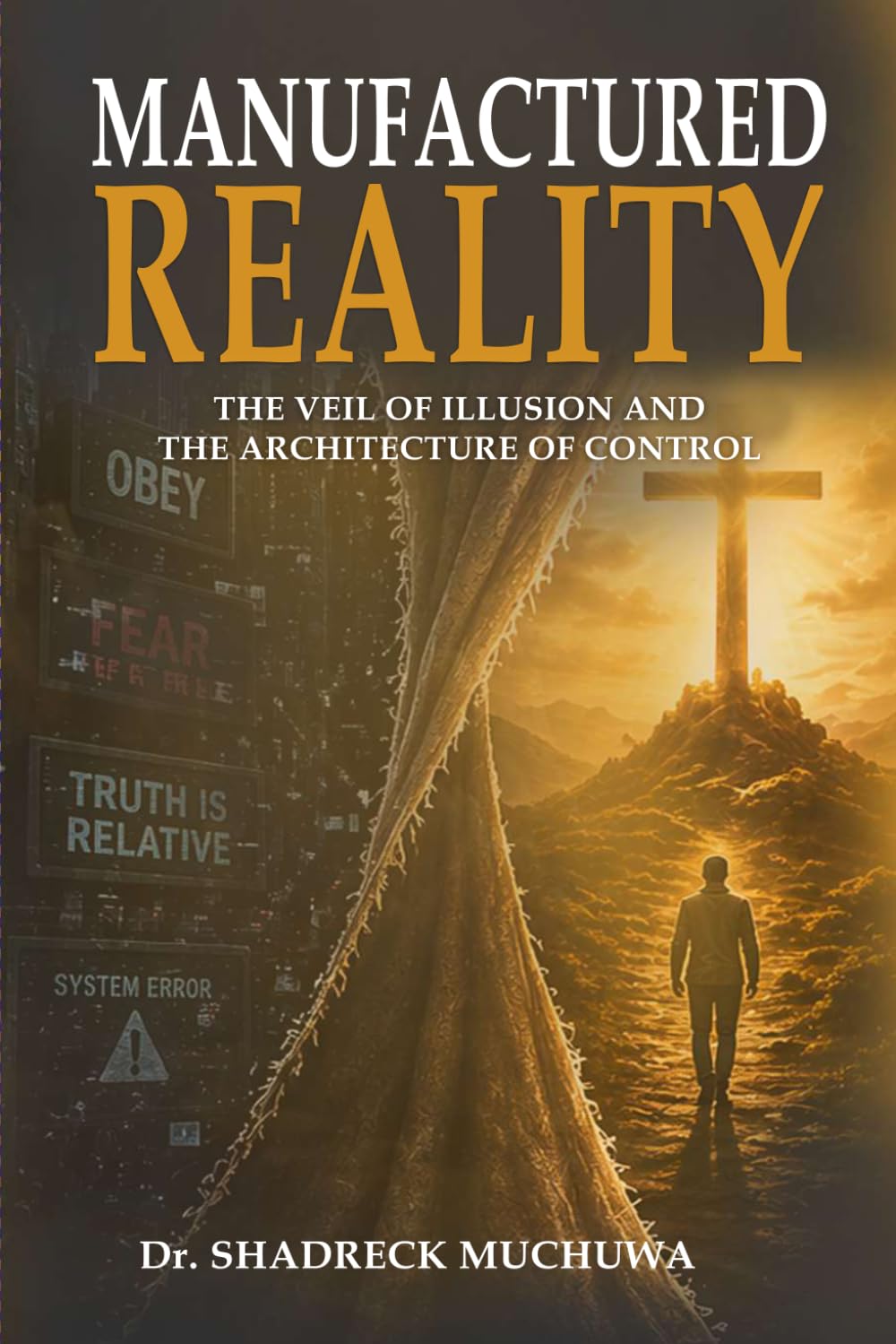 MANUFACTURED REALITY: The System Behind Perception, Control, and the War for Truth