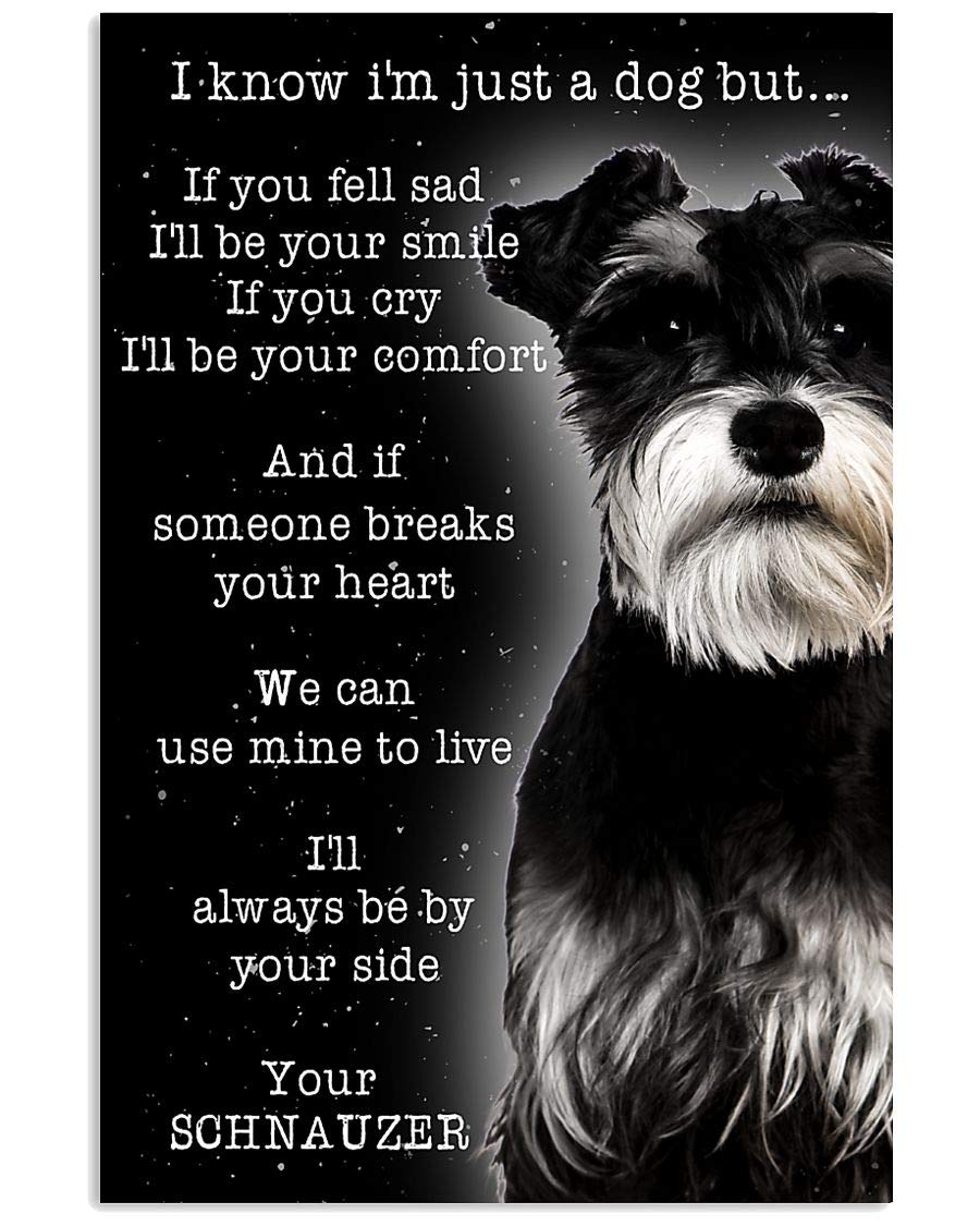 Schnauzer I Know I'm Just A Dog But If You Fell Sad Poster Gifts for Men Women Retro Vintage Bar Metal Tin Sign Poster Ptyle Wall Art Pub Bar Decor 6x8 Inch