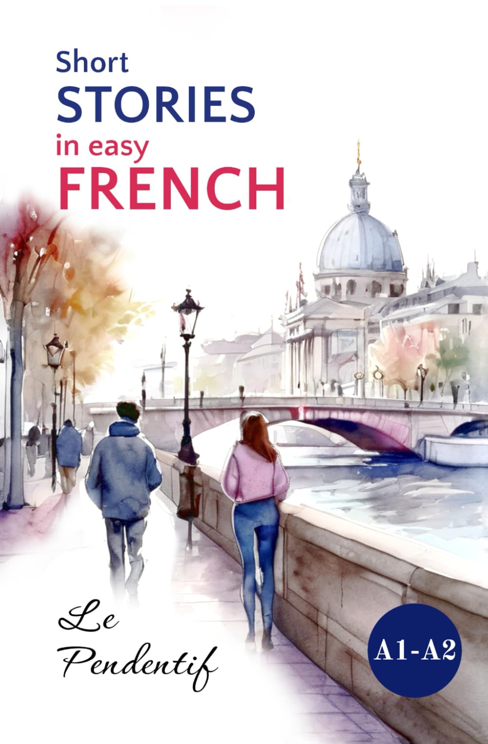 Short Stories in Easy French: Le Pendentif (Easy French Reading: Stories for Beginners to Advanced (A1-C1)) (French Edition)