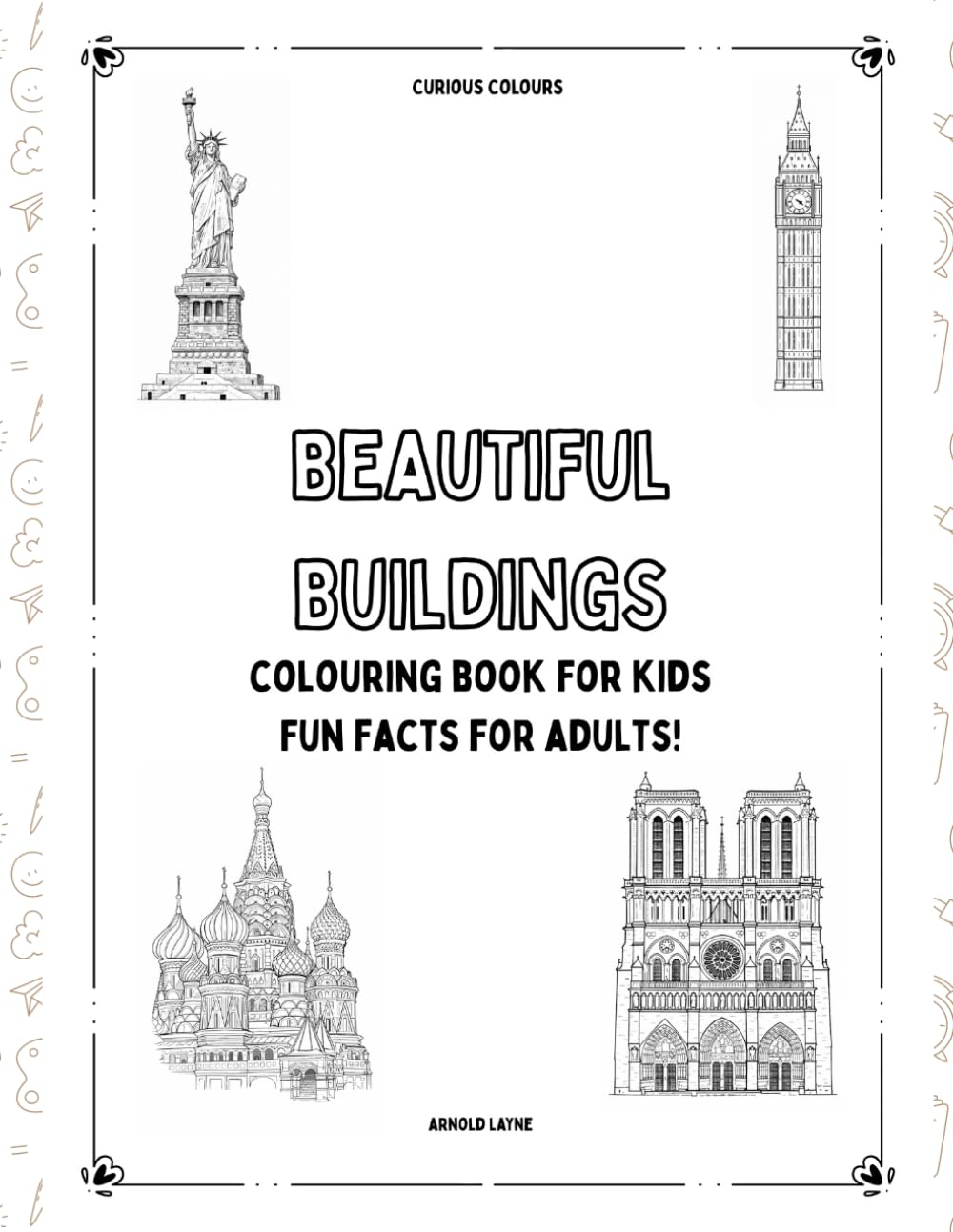 Beautiful Buildings: Colouring book for kids, Fun facts for adults! (Curious Colours)