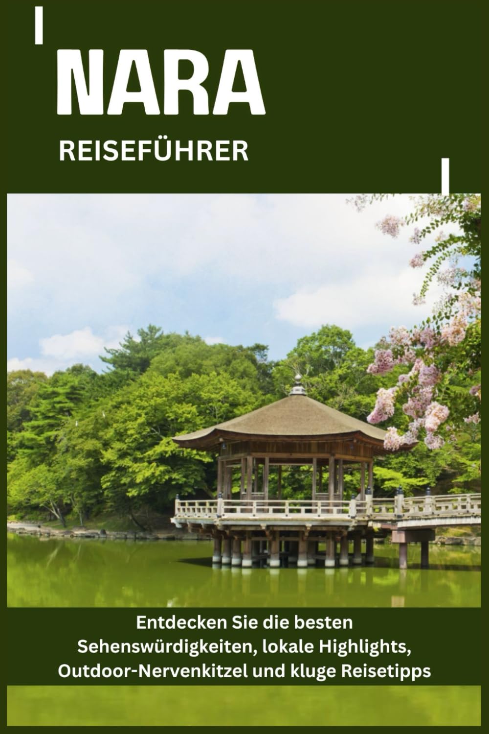 NARA REISEFÜHRER: Entdecken Sie die besten Sehenswürdigkeiten, lokale Highlights, Outdoor-Nervenkitzel und kluge Reisetipps