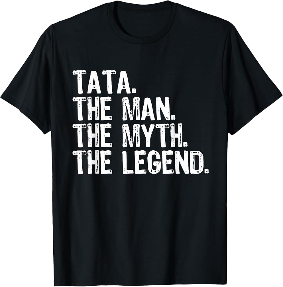 Tata The Man The Myth The Legend Cool Funny T-Shirt