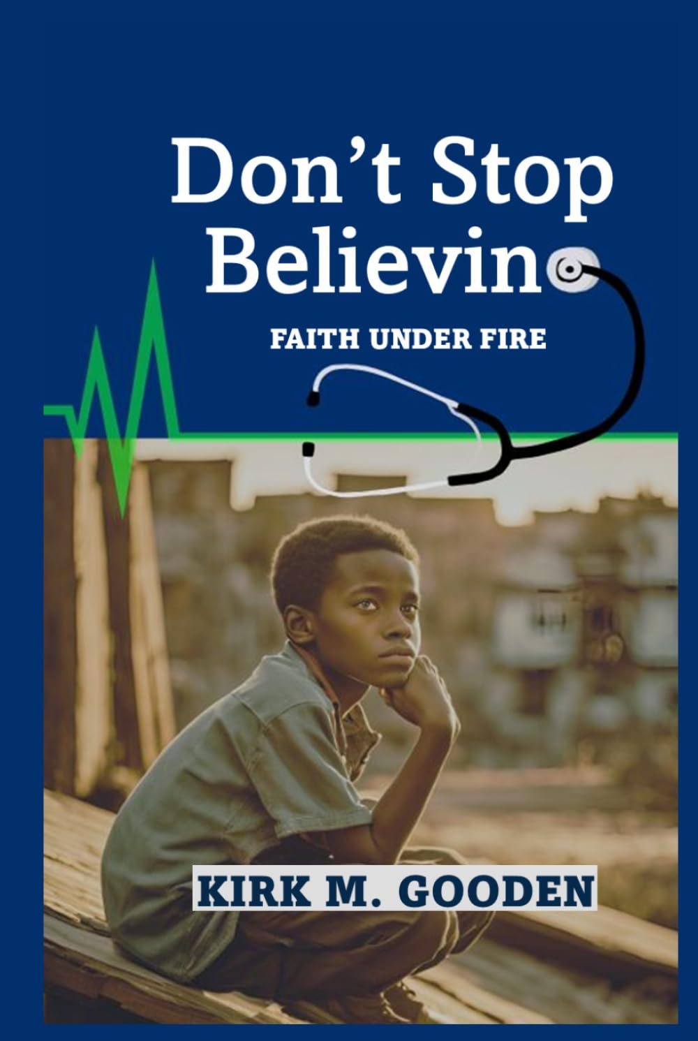 Don't Stop Believing: Faith Under Fire