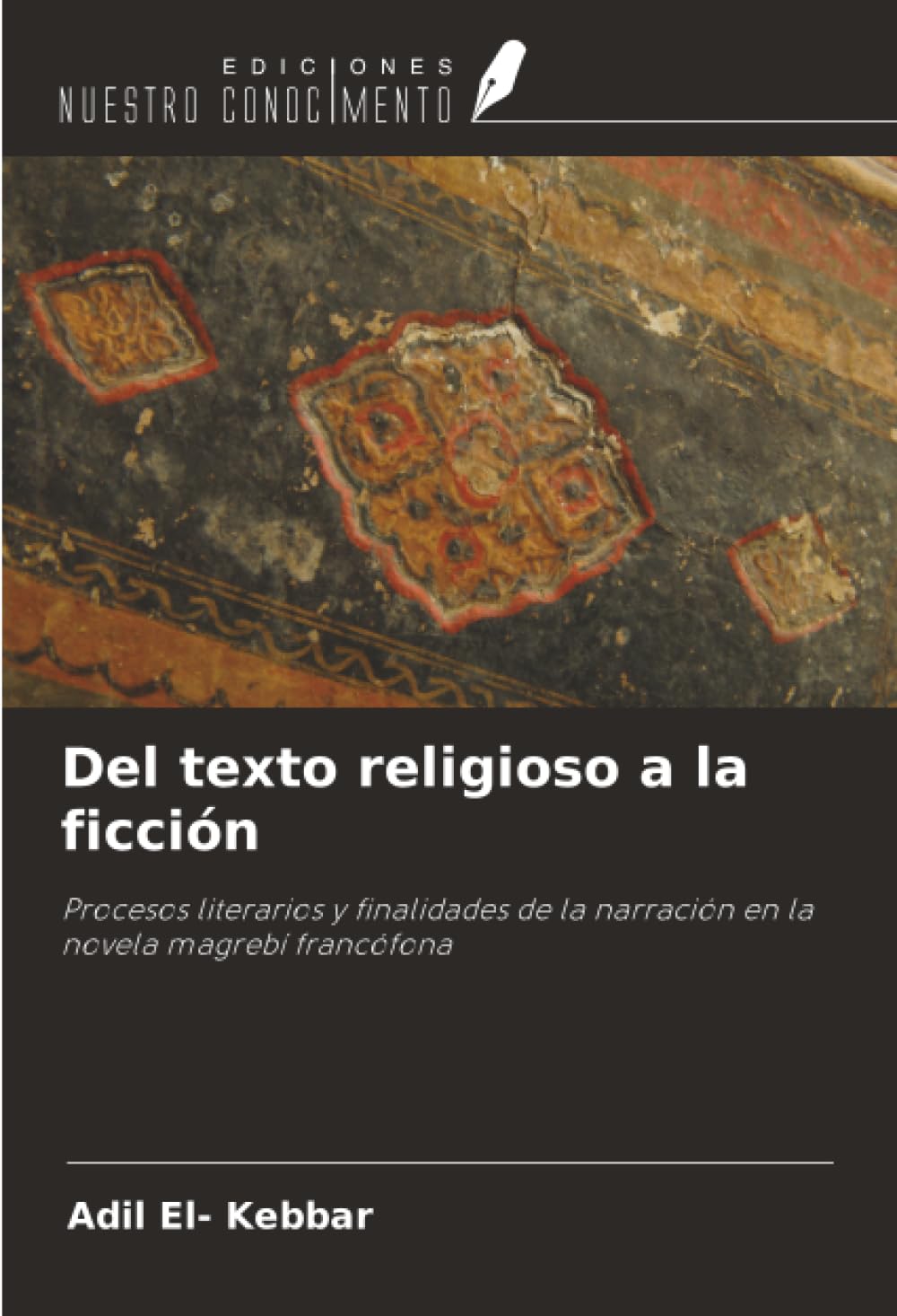 Del texto religioso a la ficción: Procesos literarios y finalidades de la narración en la novela magrebí francófona