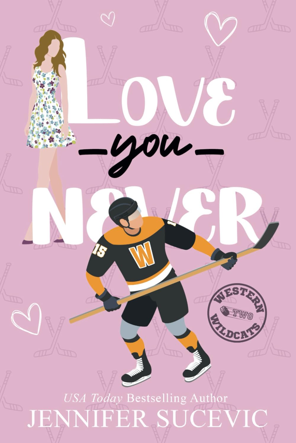 Love You Never: An Enemies-to-Lovers Forced Proximity New Adult Sports Romance (Western Wildcats Hockey)