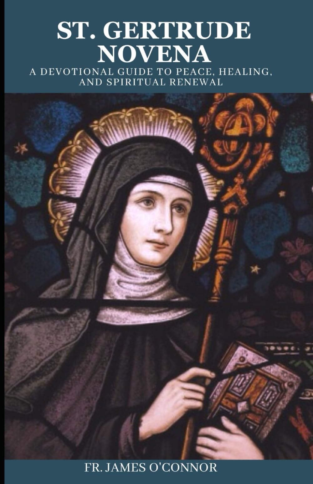 St. Gertrude Novena: A Devotional Guide to Peace, Healing, and Spiritual Renewal