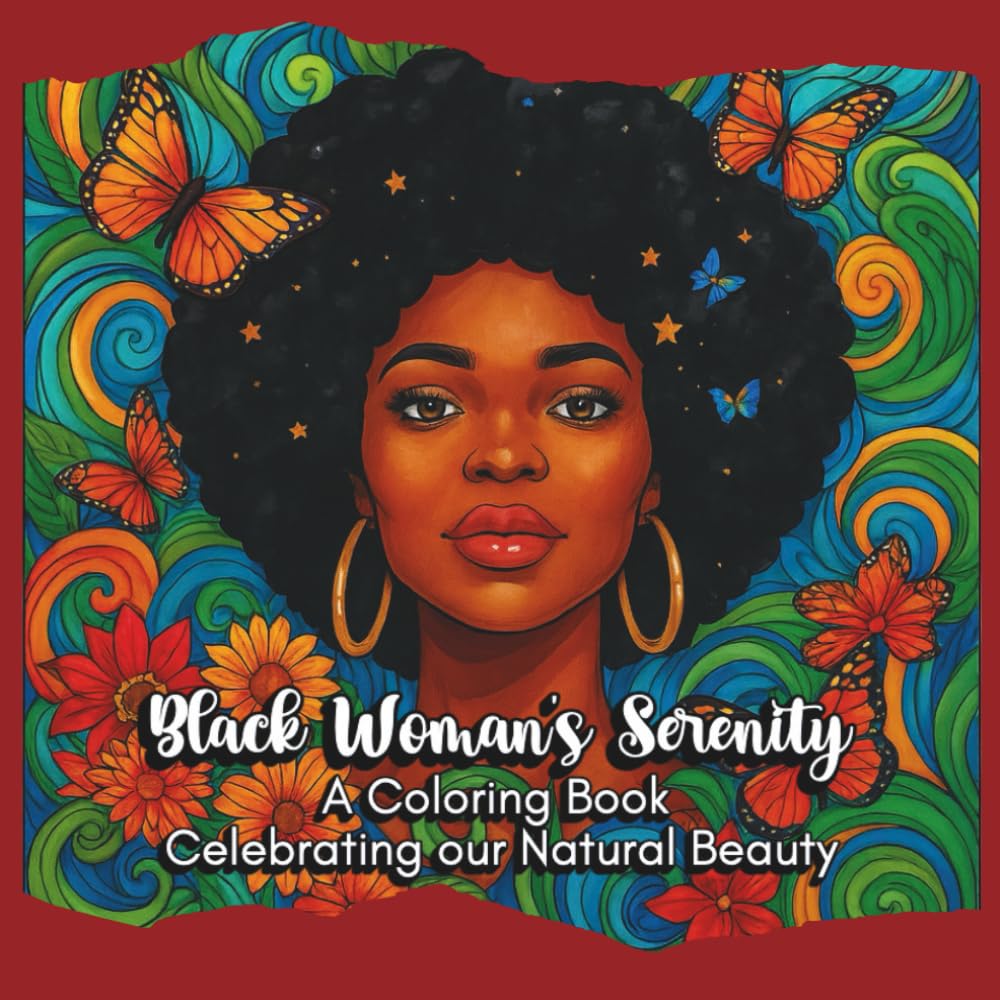 Black Woman's Serenity: Beautiful Designs Celebrating Peace, Joy, and the Beauty of Black Women and Girls