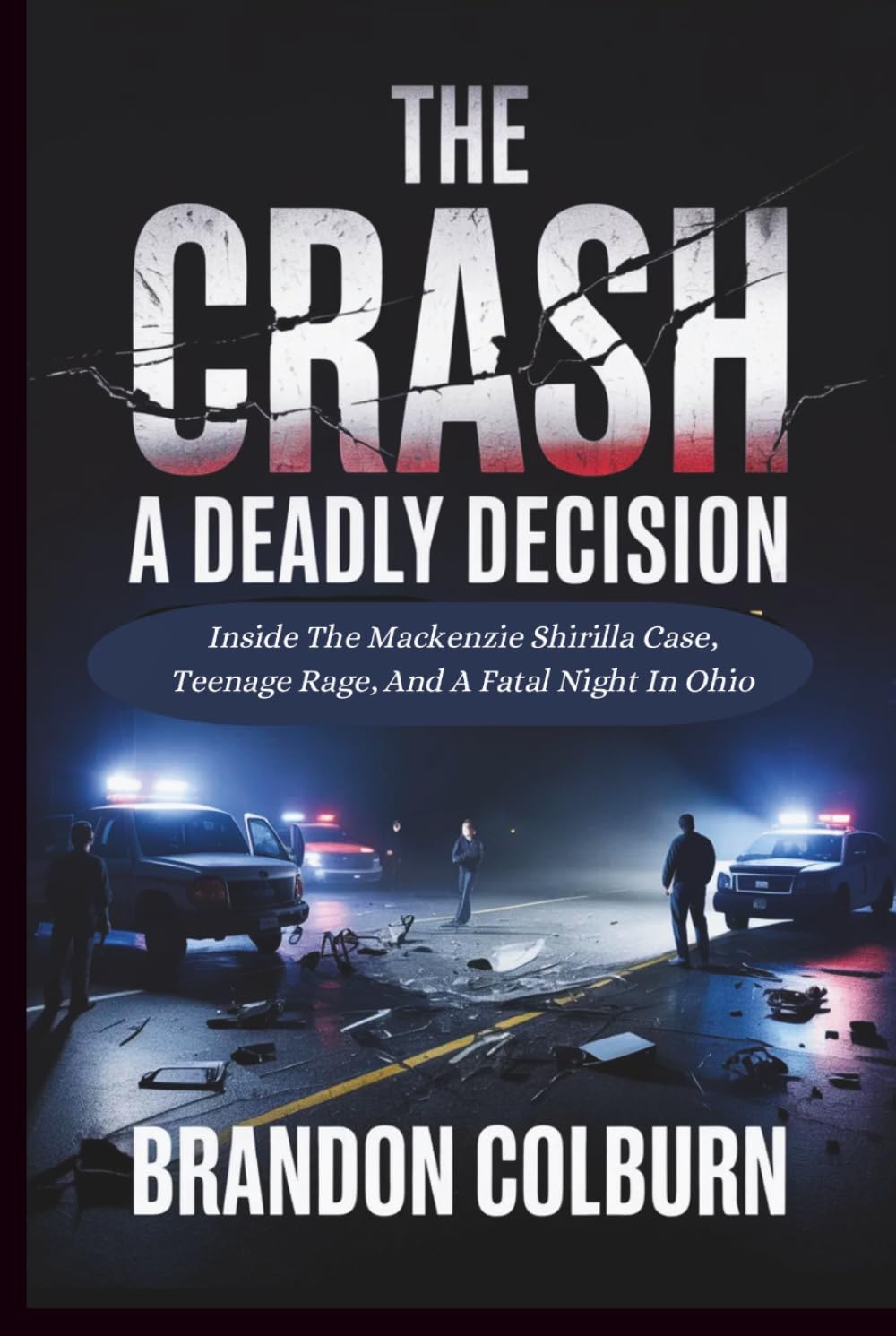 The Crash: A Deadly Decision: Inside The Mackenzie Shirilla Case, Teenage Rage, And A Fatal Night In Ohio