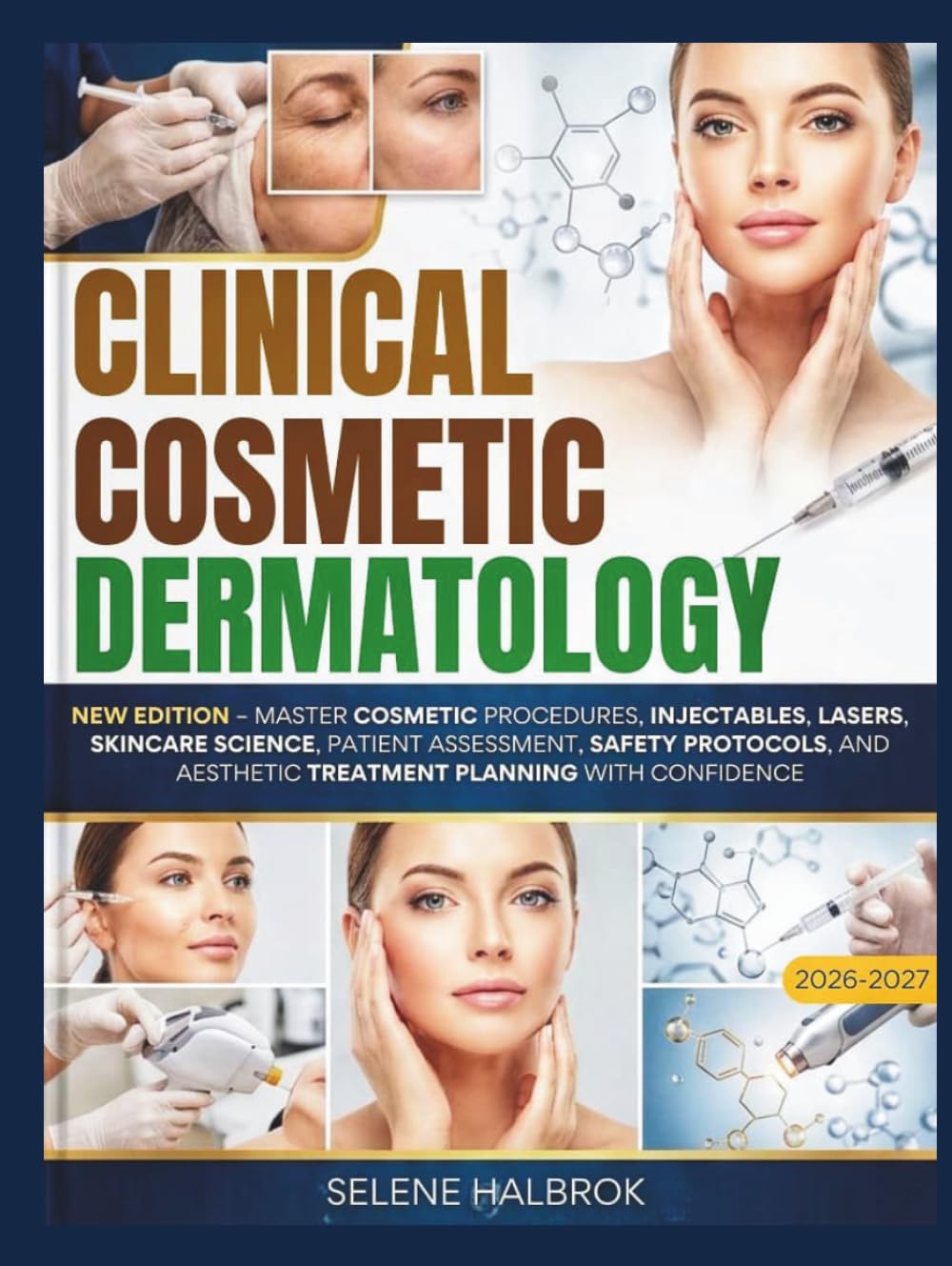 CLINICAL COSMETIC DERMATOLOGY STUDY GUIDE 2027: Master cosmetic procedures, injectables, lasers, skincare science, patient assessment, safety protocols, & aesthetic treatment planning with confidence