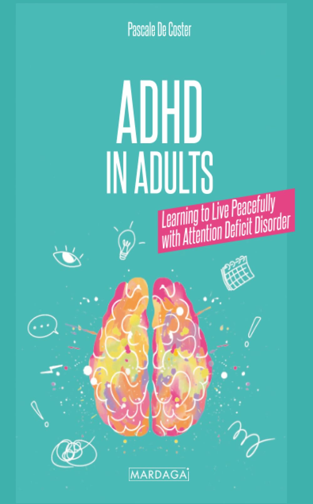 ADHD in Adults: Learning to Live Peacefully with Attention Deficit Disorders