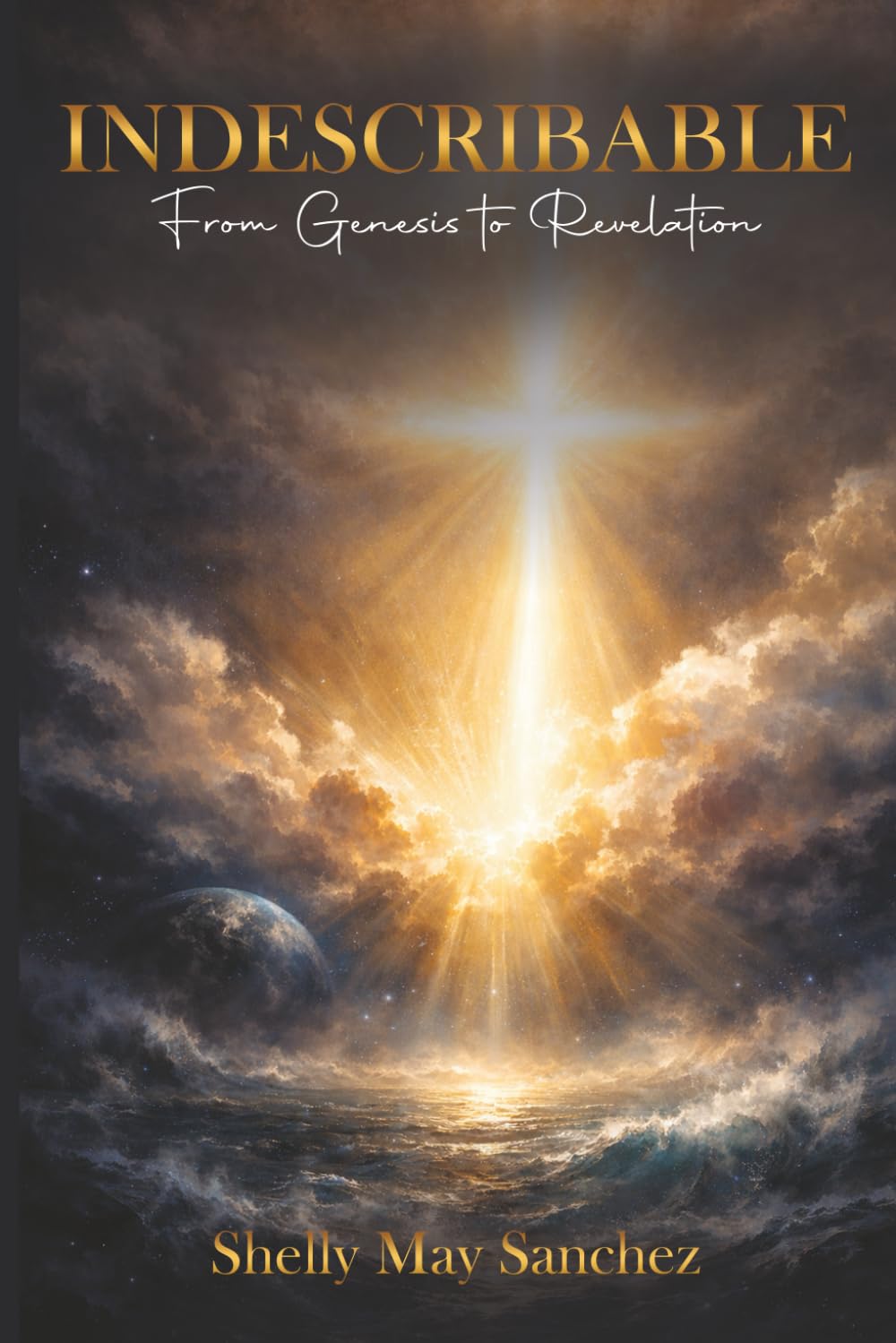 Indescribable: From Genesis to Revelation