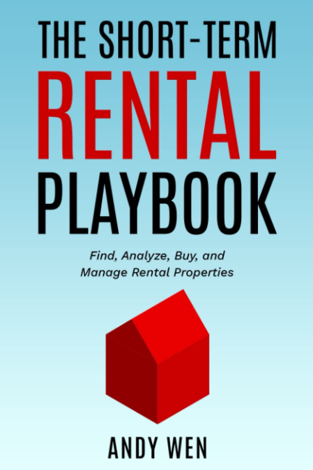 The Short-Term Rental Playbook: A Guide to Finding, Analyzing, Buying, and Managing Rental Properties with Risk and Diversification in Mind