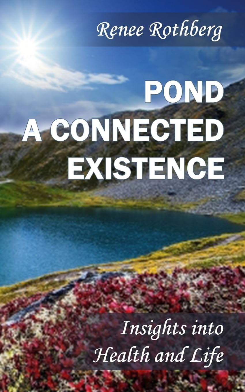 Pond a Connected Existence: Insights into Health and Life (Existence-Me Elevated Living Series) Paperback – January 7, 2014