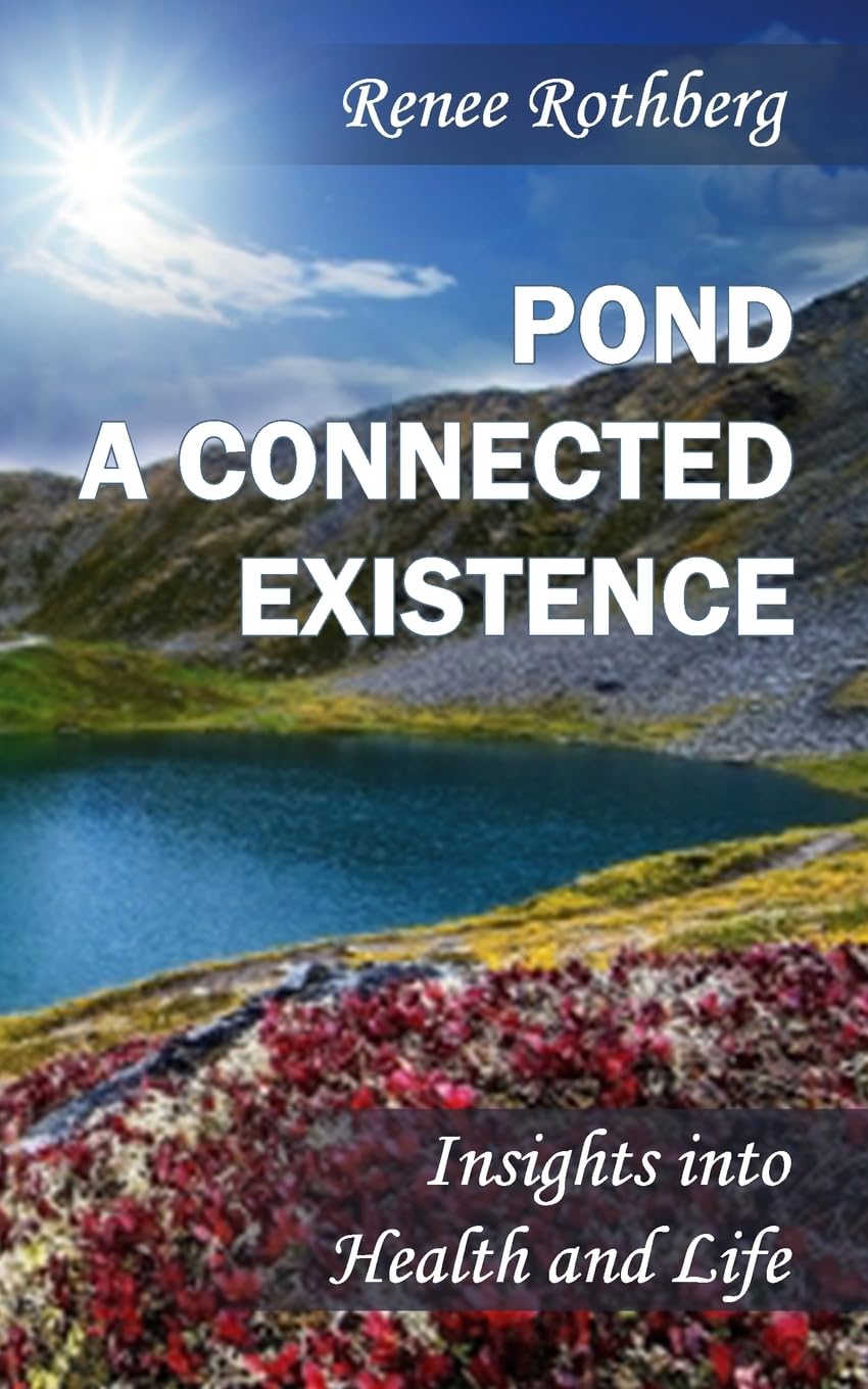 Pond a Connected Existence: Insights into Health and Life (Existence-Me Elevated Living Series) Paperback – January 7, 2014