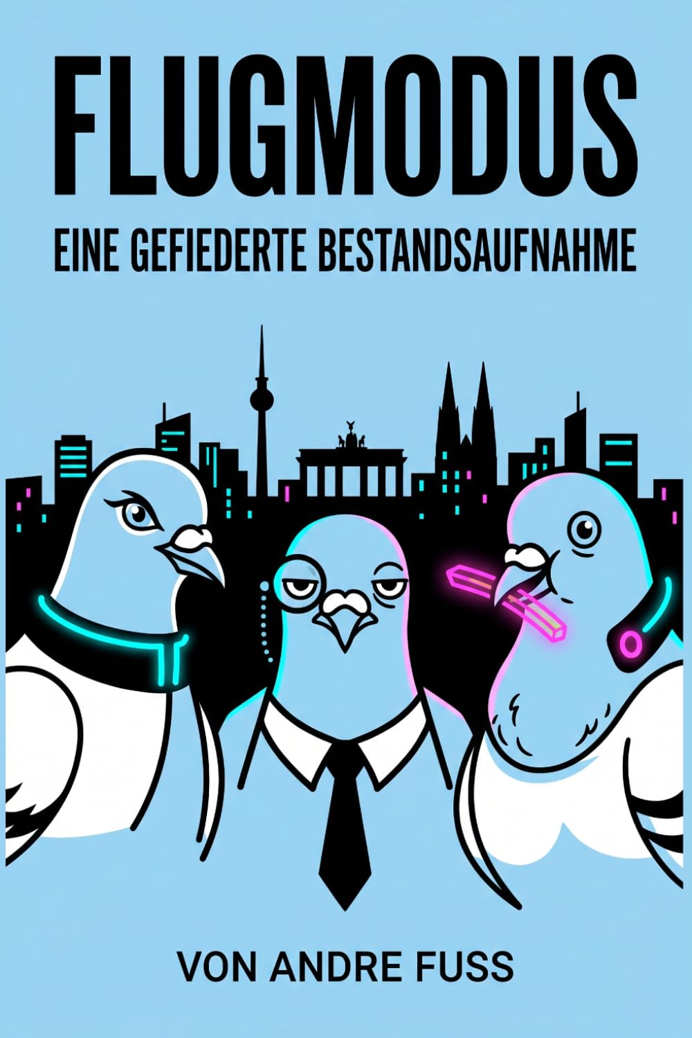 Flugmodus: Eine gefiederte Bestandsaufnahme (Tierische Satiren)