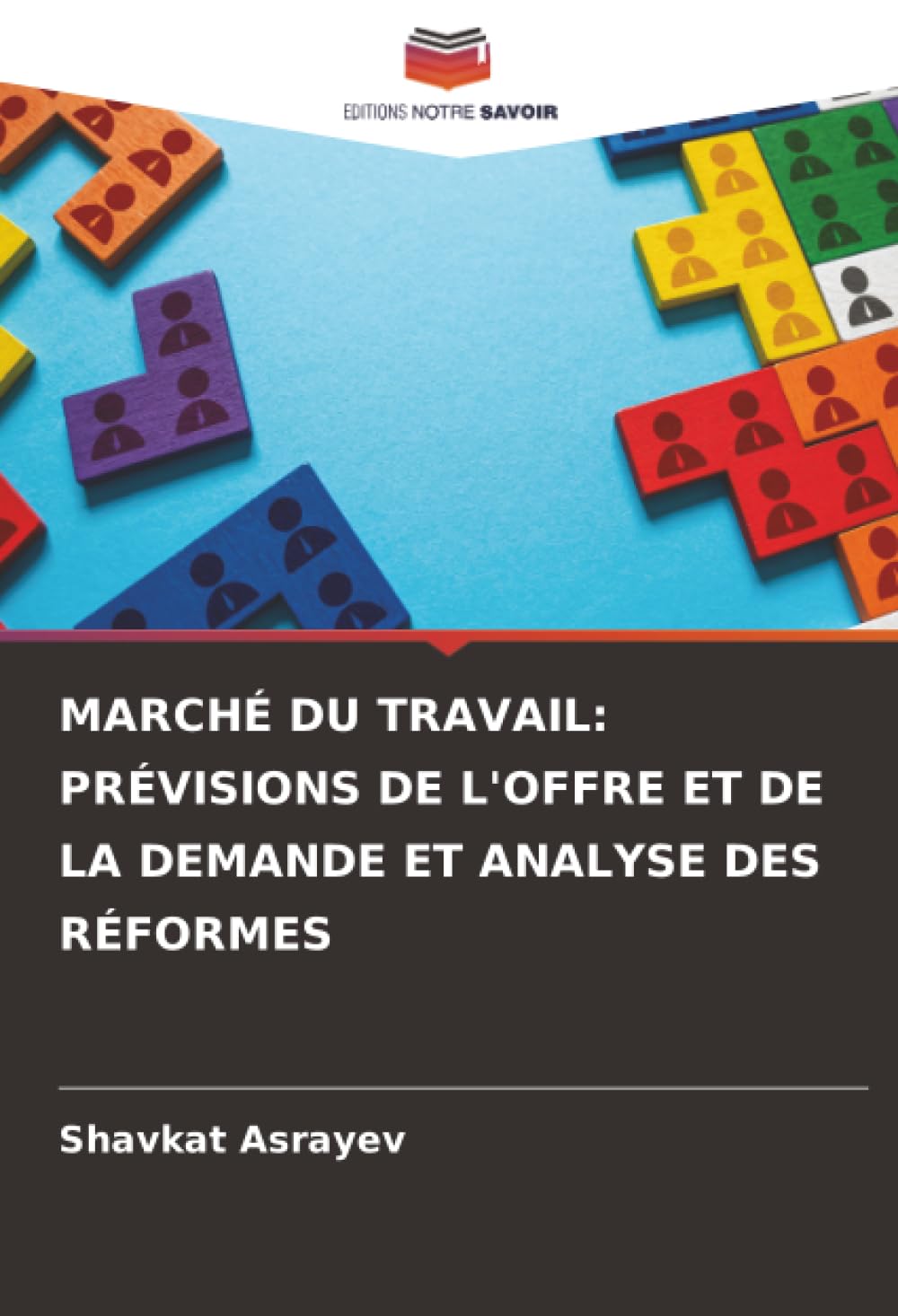 MARCHÉ DU TRAVAIL: PRÉVISIONS DE L'OFFRE ET DE LA DEMANDE ET ANALYSE DES RÉFORMES
