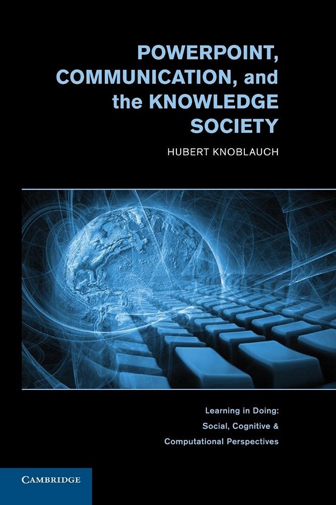 PowerPoint, Communication, and the Knowledge Society (Learning in Doing: Social, Cognitive and Computational Perspectives)