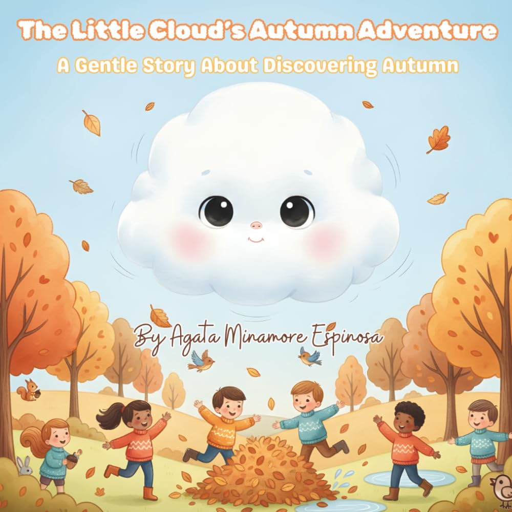 The Little Cloud’s Autumn Adventure: A Gentle Story About Discovering Autumn (The Little Cloud’s Adventures)