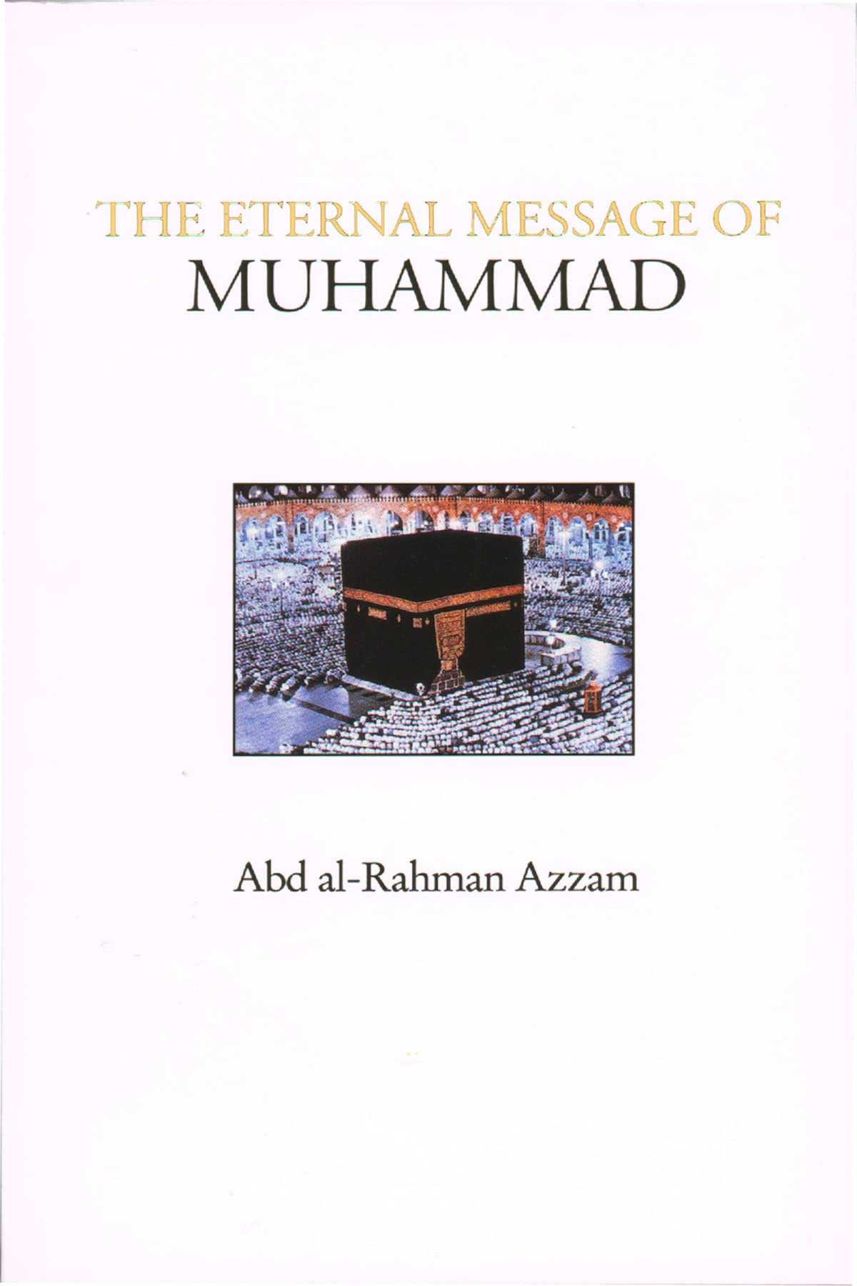 The Eternal Message of Muhammad by Abd al-Rahman Azzam (Paperback Book)