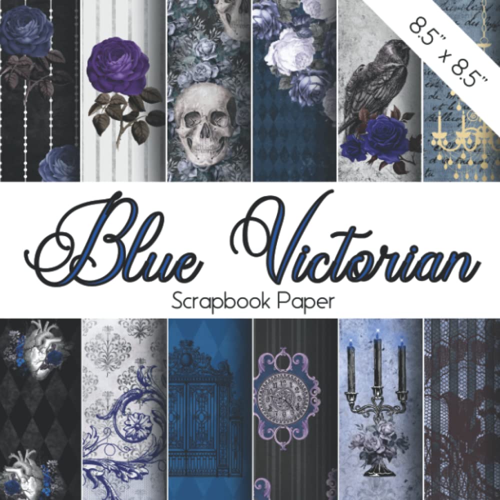 BLUE VICTORIAN Scrapbook Paper: Decorative paper collection with gothic navy designs | Scrapbooking paper supply with patterns of skulls and blue ... crafts, collage, junk journaling, and more