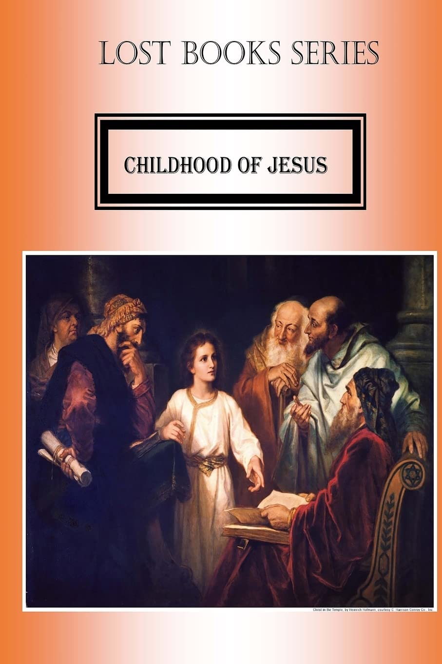 Childhood of Jesus Christ: Volume 8 (Lost Books)