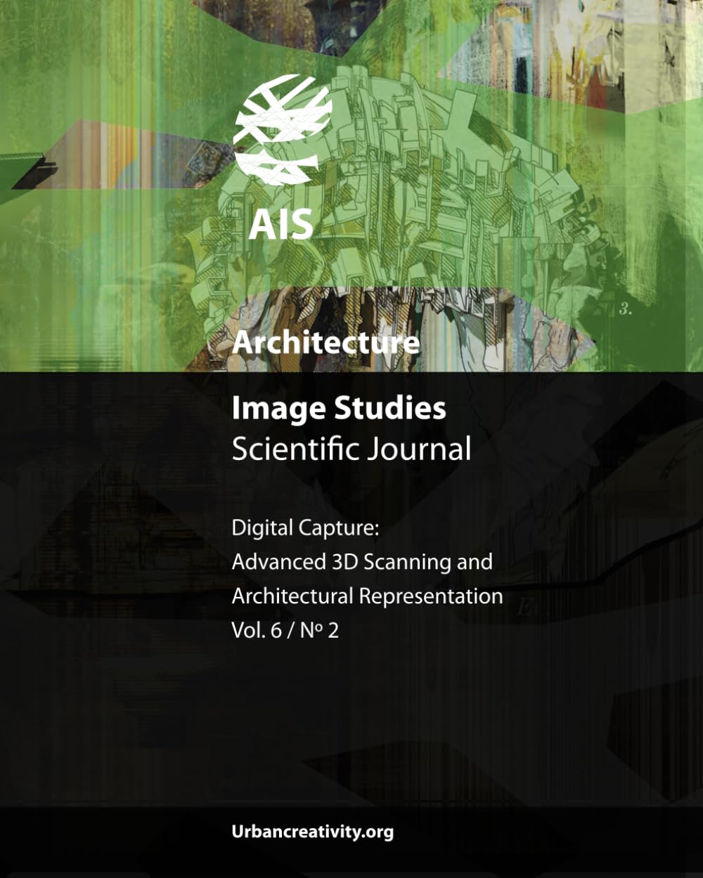 AIS - Architecture Image Studies Scientific Journal: Digital Capture: Advanced 3D Scanning and Architectural Representation