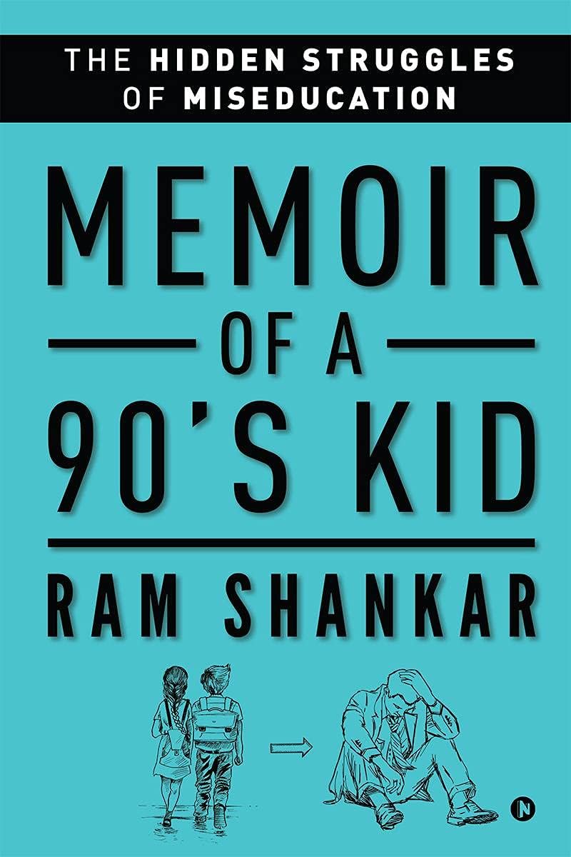 Memoir of a 90's Kid : The Hidden Struggles of Miseducation