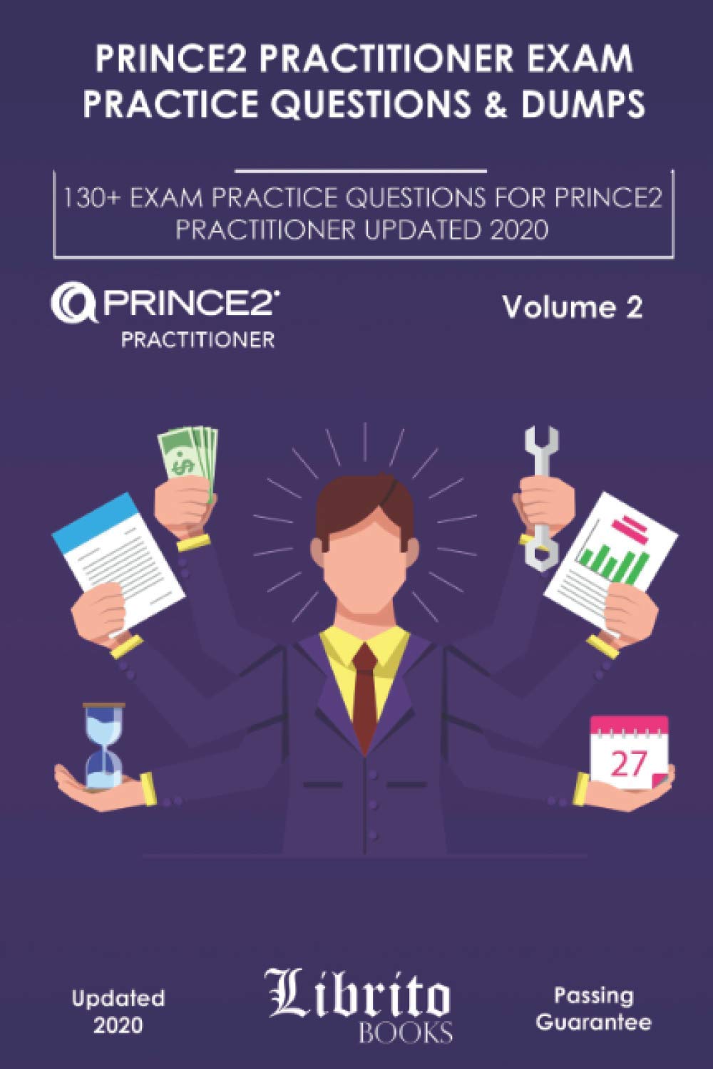 PRINCE2 Practitioner Exam Practice Questions & Dumps: 130+ Exam Practice Questions For PRINCE2 Practitioner Updated 2020