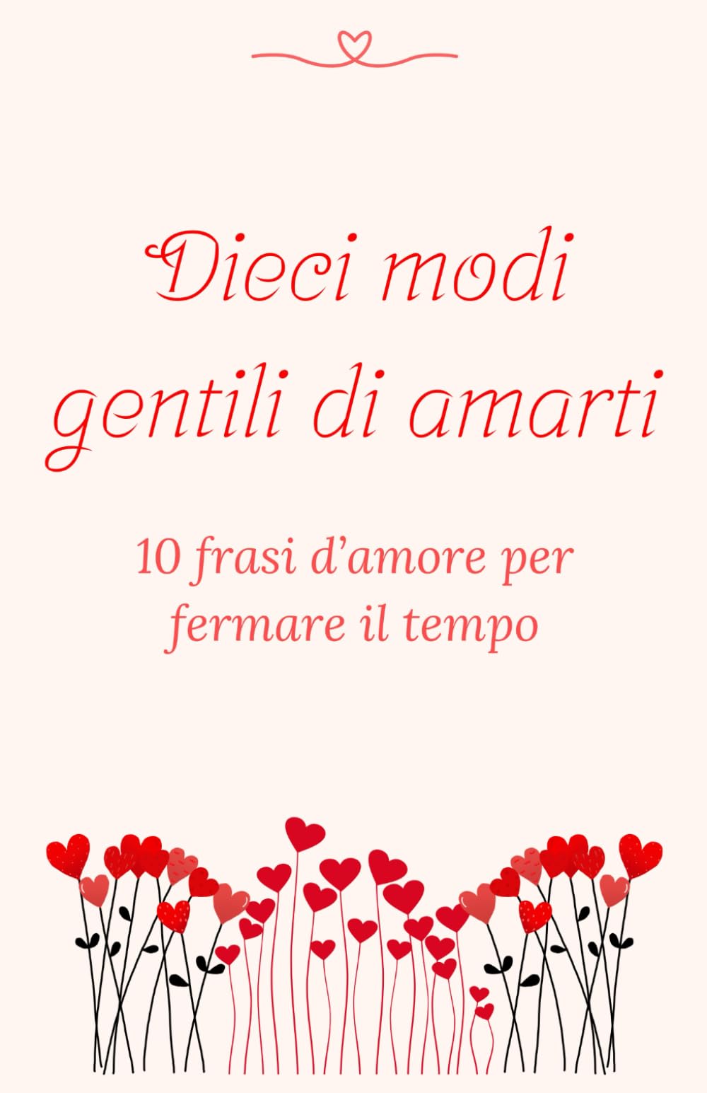 Dieci modi gentili di amarti: 10 frasi d’amore per fermare il tempo