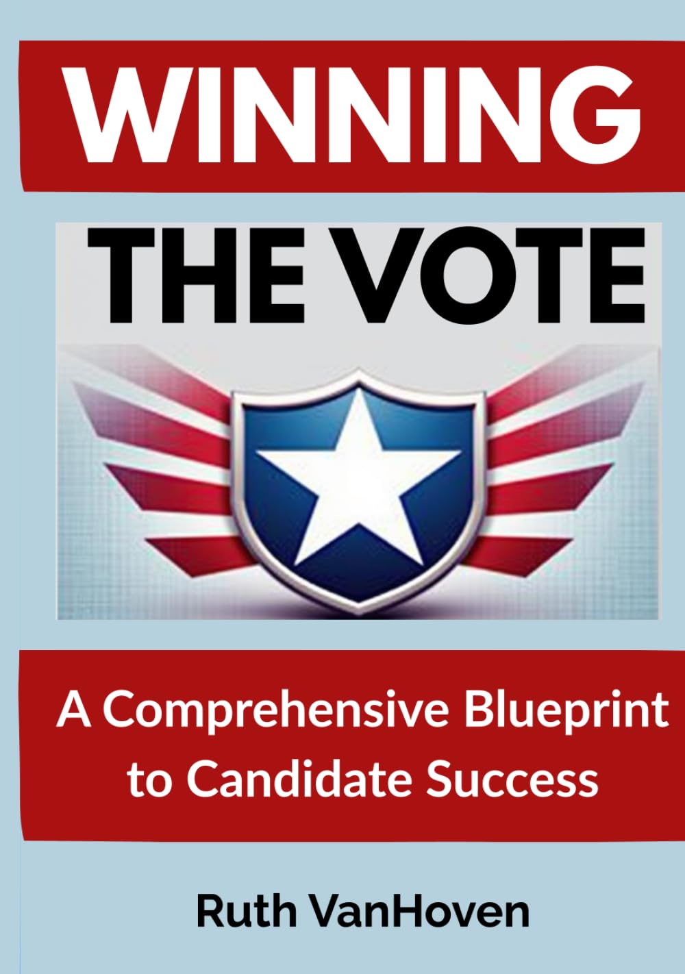 Winning the Vote: A Comprehensive Blueprint to Candidate Success