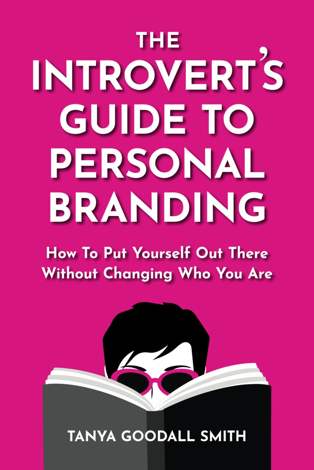 The Introvert's Guide To Personal Branding: How To Put Yourself Out There Without Changing Who You Are
