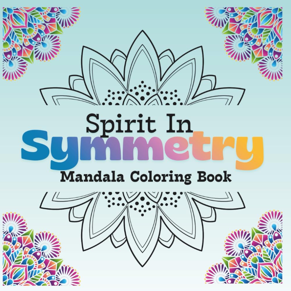 Spirit In Symmetry Mandala Coloring Book