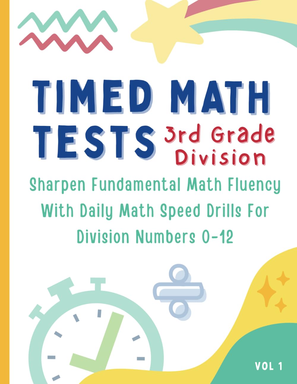 Timed Math Tests 3rd Grade Division: Sharpen Fundamental Math Fluency With Daily Math Speed Drills For Division Numbers 0 - 12 (Vol 1)