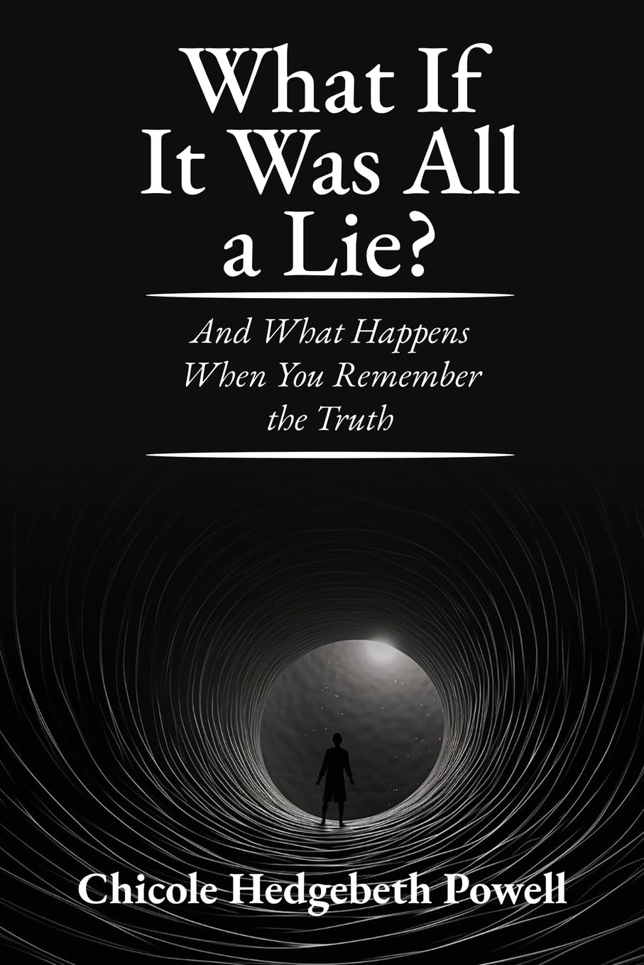 What If It Was All a Lie?: And What Happens When You Remember the Truth