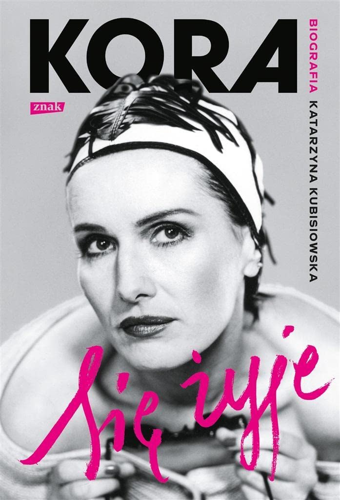 SIĘ ŻYJE. KORA. BIOGRAFIA