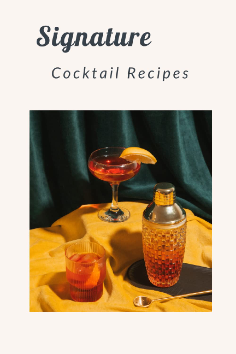 Create Your Own Signature Cocktails: Signature Cocktail Recipe Book