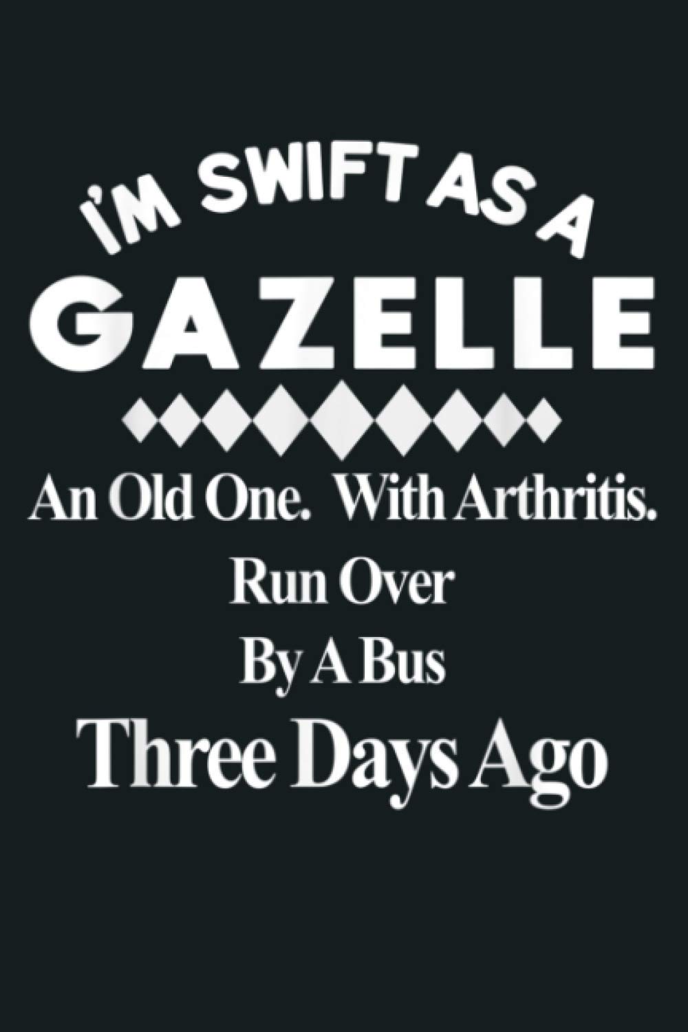 I M Swift As A Gazelle Sarcastic Senior Citizens Gift: Notebook Planner - 6x9 inch Daily Planner Journal, To Do List Notebook, Daily Organizer, 114 Pages