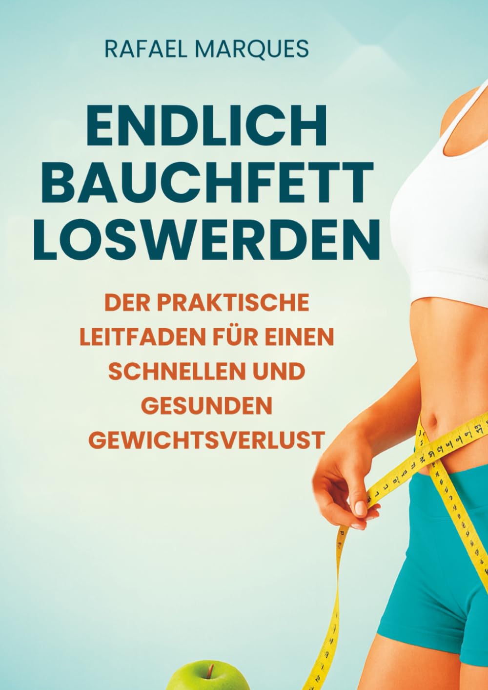 Endlich Bauchfett loswerden: Der praktische Leitfaden für einen schnellen und gesunden Gewichtsverlust