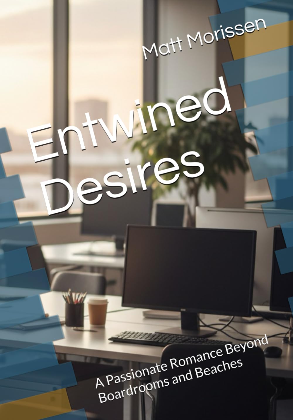 Entwined Desires: A Passionate Romance Beyond Boardrooms and Beaches