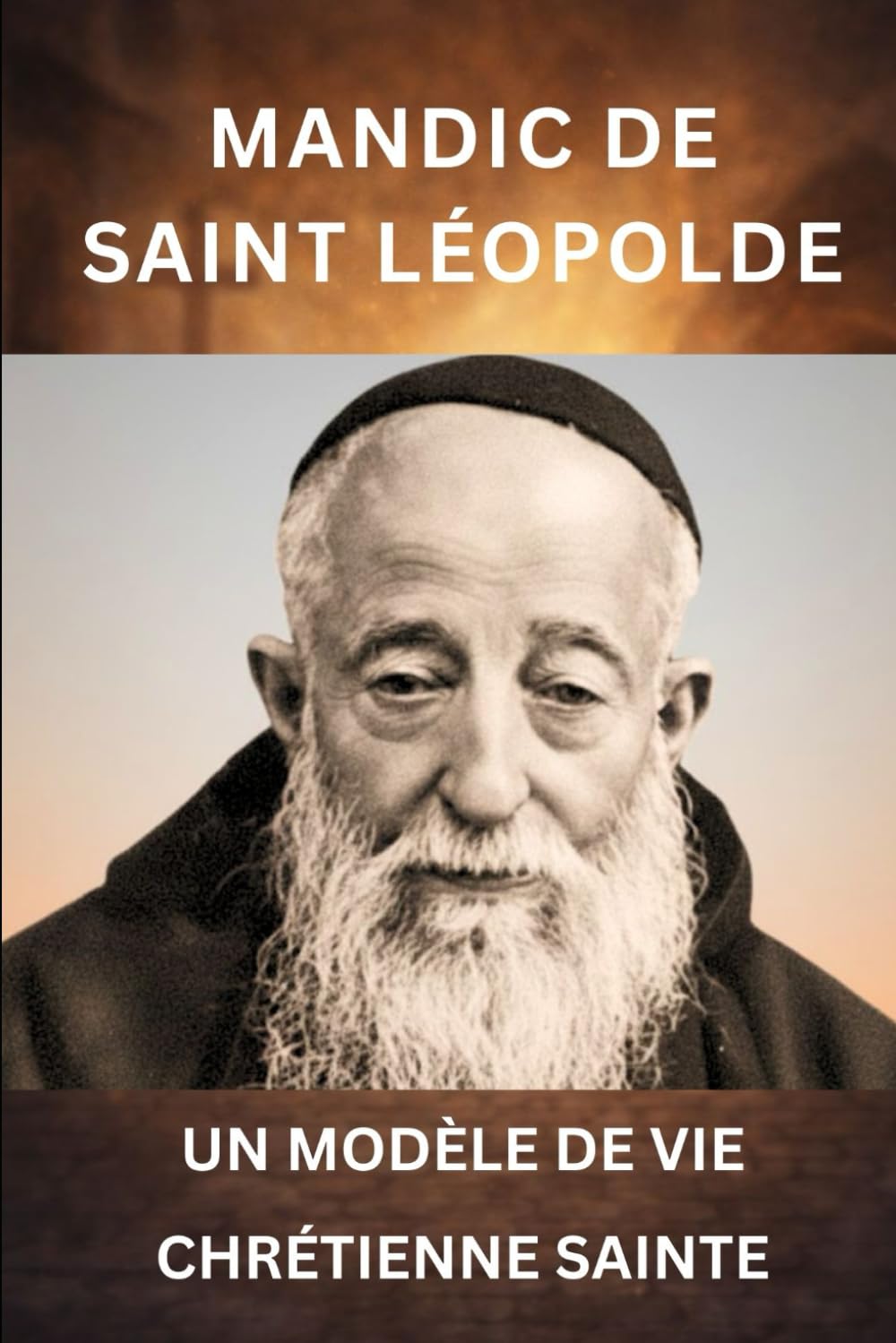 MANDIC DE SAINT LÉOPOLDE: UN MODÈLE DE VIE CHRÉTIENNE SAINTE