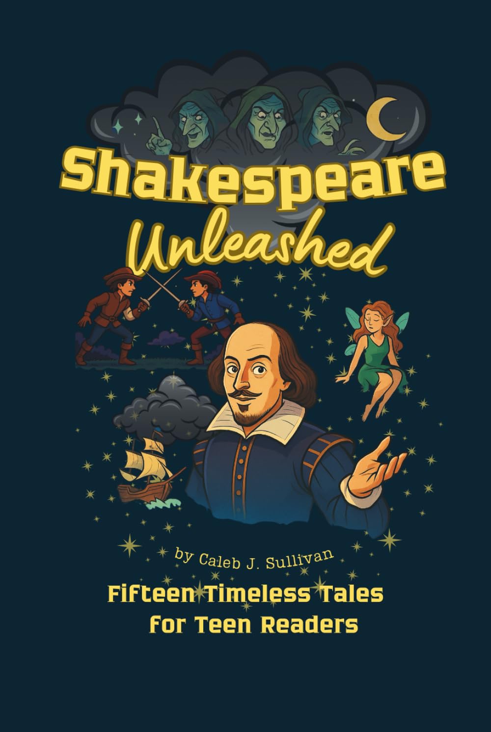 Shakespeare Unleashed: Fifteen Timeless Tales for Teen Readers