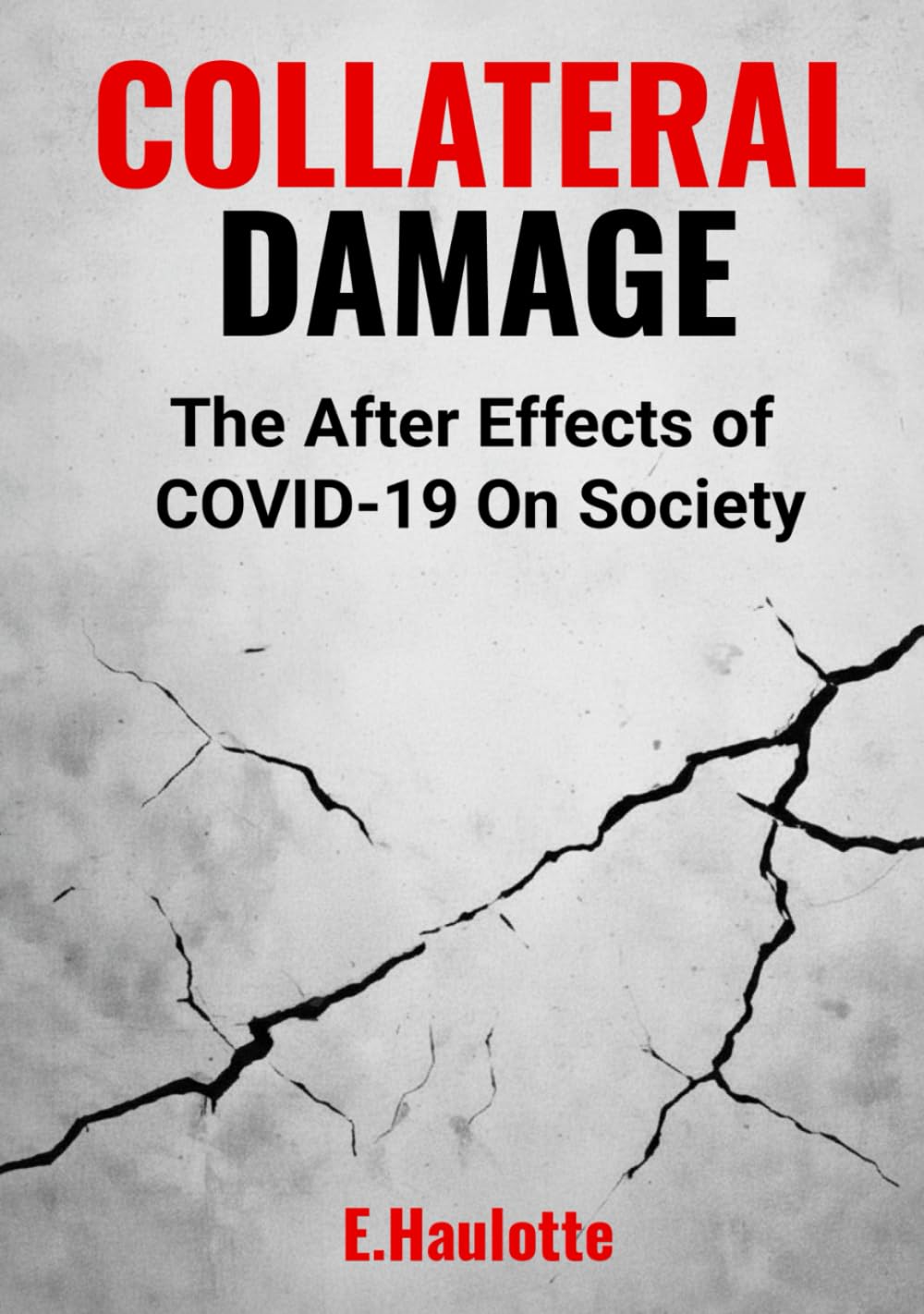 Collateral Damage: The After Effects of covid-19 on society